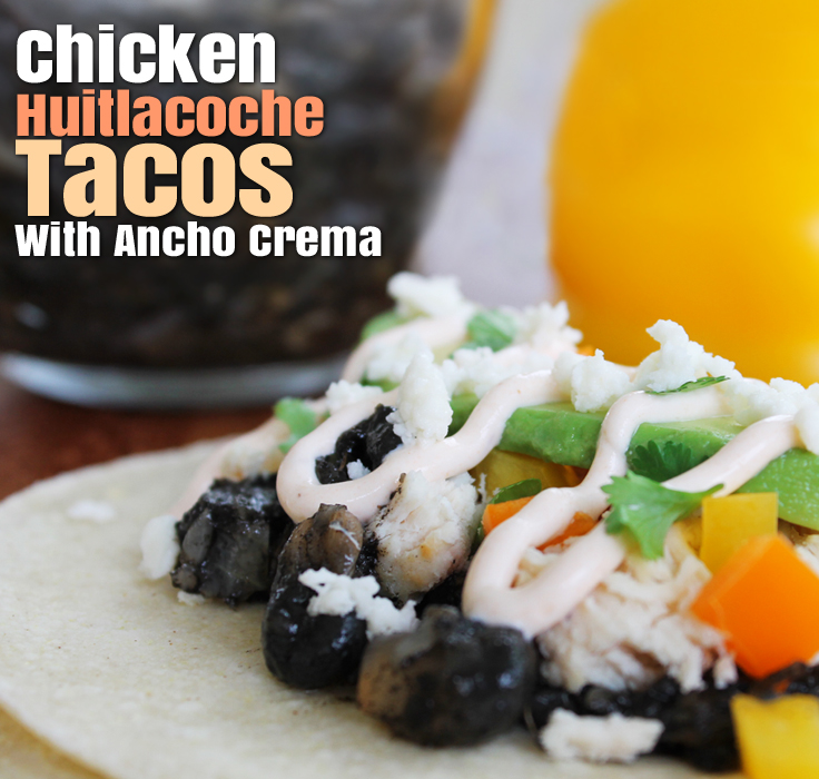 huitlacoche chicken tacos with ancho creme #ad