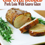 Chipotle rubbed pork loin with guava glaze