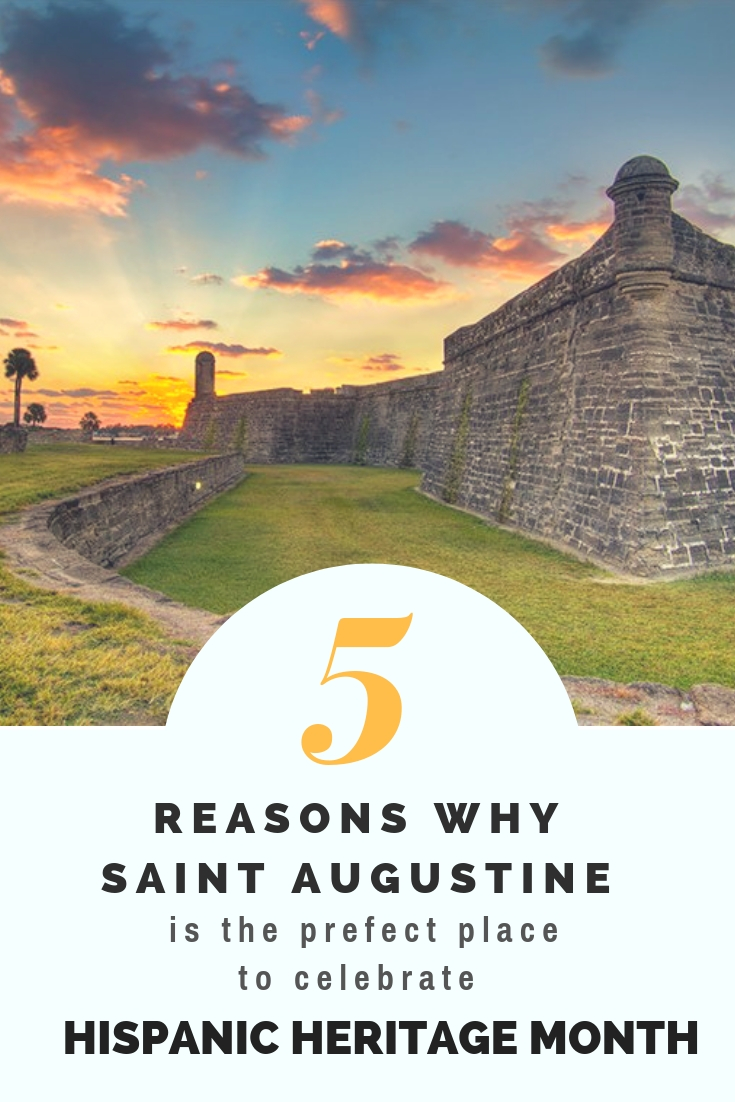 5 Reasons Why Saint Augustine Is The Perfect Place To Celebrate Hispanic Heritage Month
