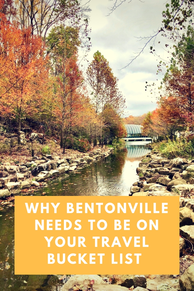 Why Bentonville Arkansas needs to be on your travel bucket list.