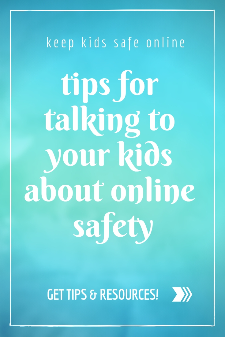 Tips for Talking To Your Kids About Online Safety