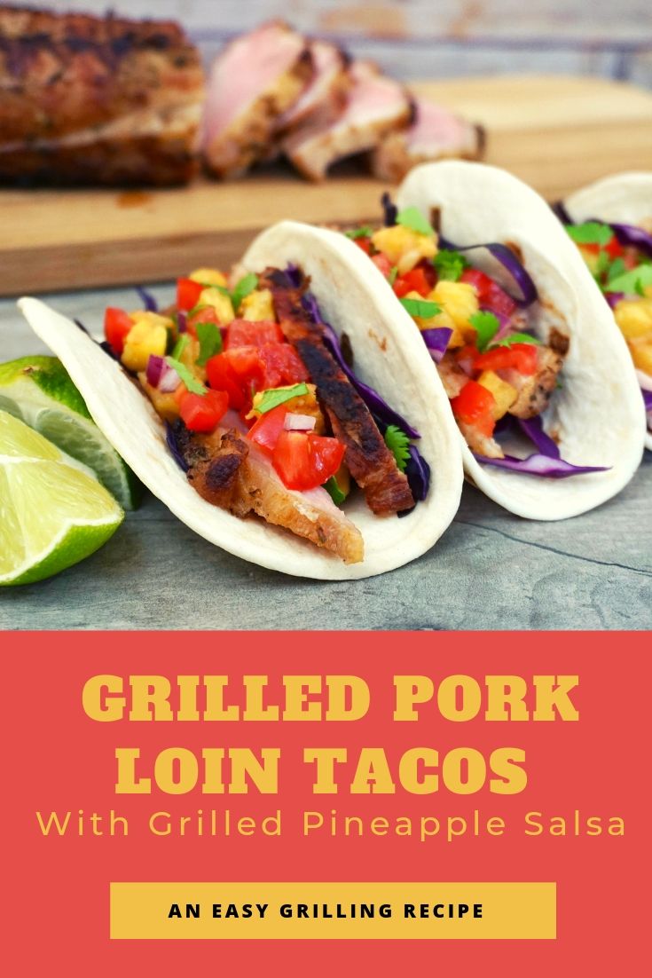 Easy Grilled Pork Loin Tacos With Grilled Pineapple Salsa