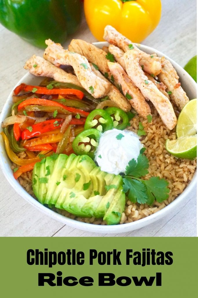 Easy Chipotle Pork Fajitas Bowl