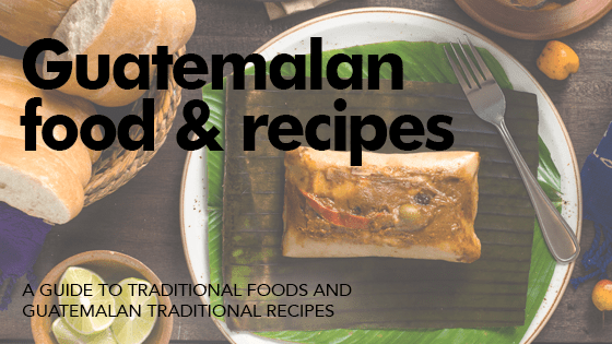 Guatemalan food & recipes