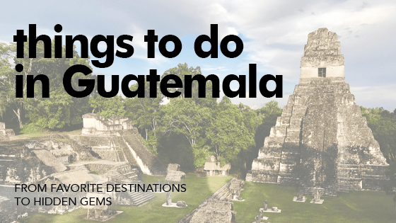 things to do in Guatemala