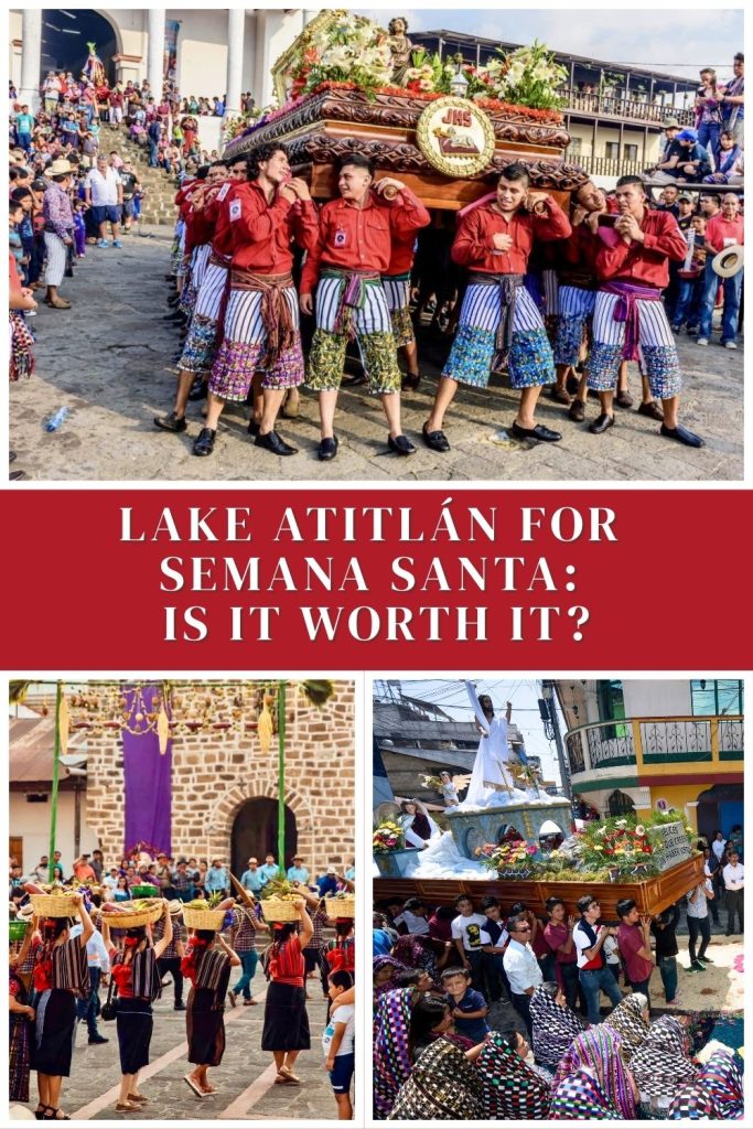 Semana Santa en lake Atitlan, Is It Worth It
